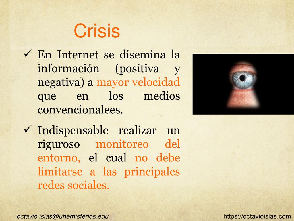 Crisis En Internet se disemina la información (positiva y negativa) a mayor velocidad que en los medios convencionalees.