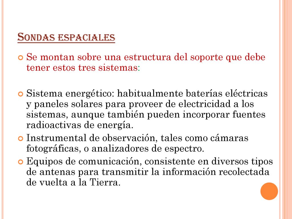 Sondas espaciales Se montan sobre una estructura del soporte que debe tener estos tres sistemas: