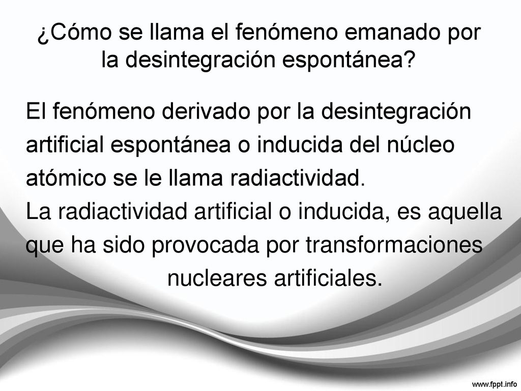 ¿Cómo se llama el fenómeno emanado por la desintegración espontánea