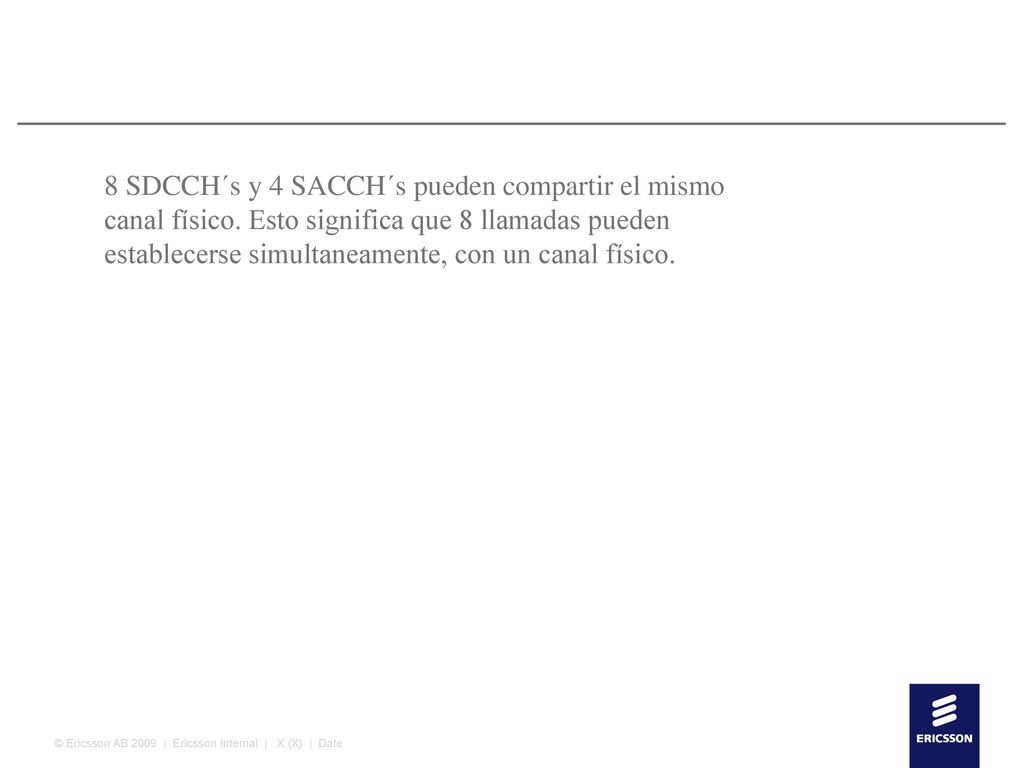 8 SDCCH´s y 4 SACCH´s pueden compartir el mismo canal físico