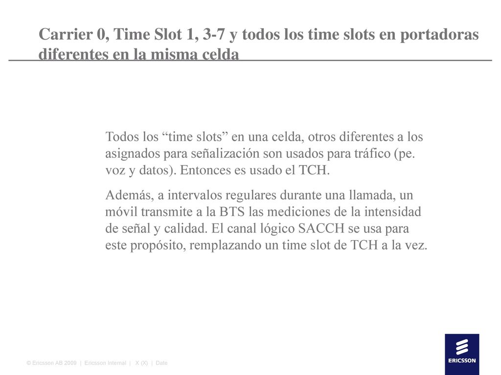 Carrier 0, Time Slot 1, 3-7 y todos los time slots en portadoras diferentes en la misma celda