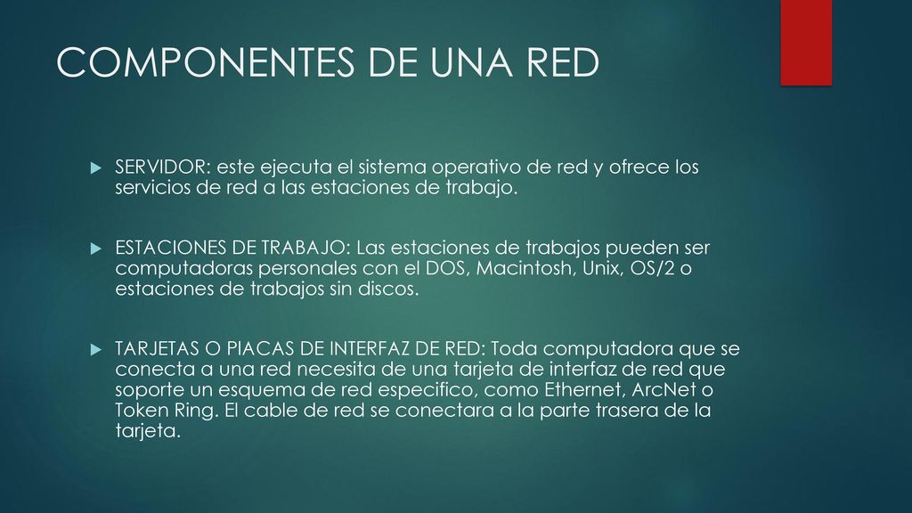COMPONENTES DE UNA RED SERVIDOR: este ejecuta el sistema operativo de red y ofrece los servicios de red a las estaciones de trabajo.