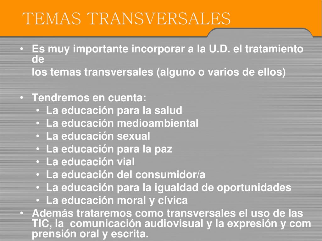 TEMAS TRANSVERSALES Es muy importante incorporar a la U.D. el tratamiento de. los temas transversales (alguno o varios de ellos)