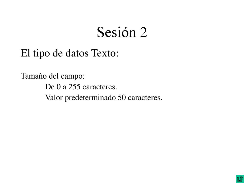 Sesión 2 El tipo de datos Texto: Tamaño del campo: