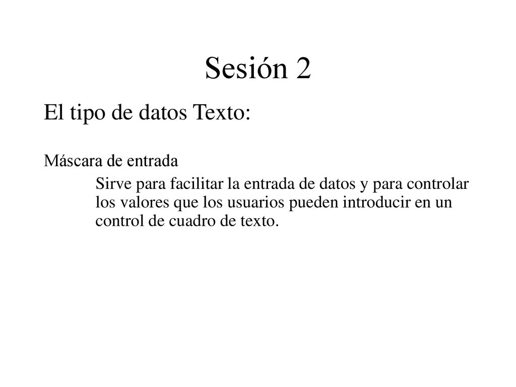 Sesión 2 El tipo de datos Texto: Máscara de entrada
