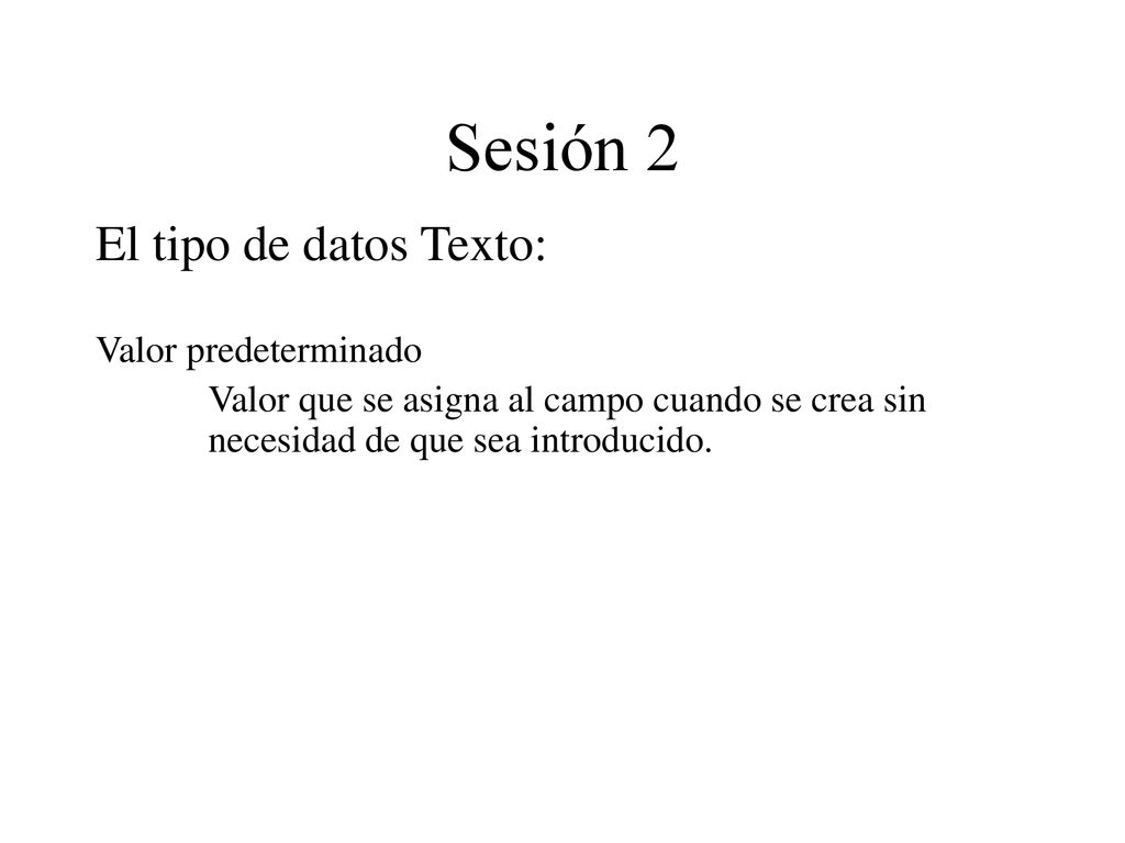 Sesión 2 El tipo de datos Texto: Valor predeterminado