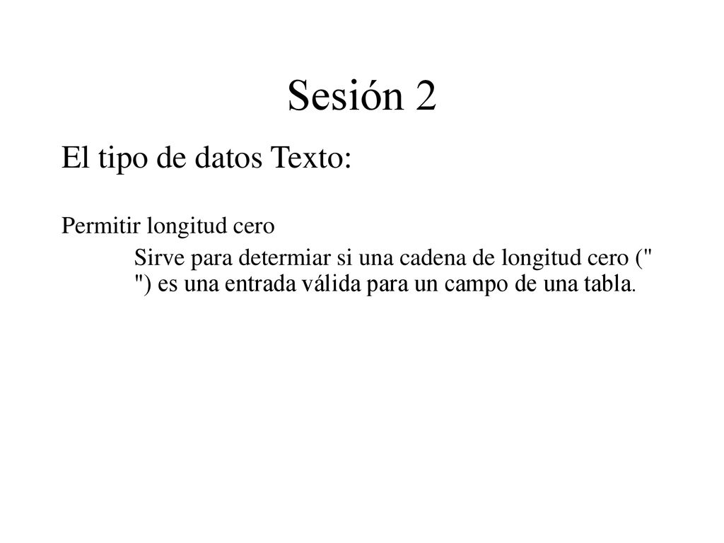 Sesión 2 El tipo de datos Texto: Permitir longitud cero