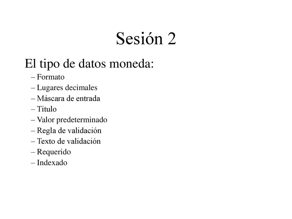 Sesión 2 El tipo de datos moneda: Formato Lugares decimales