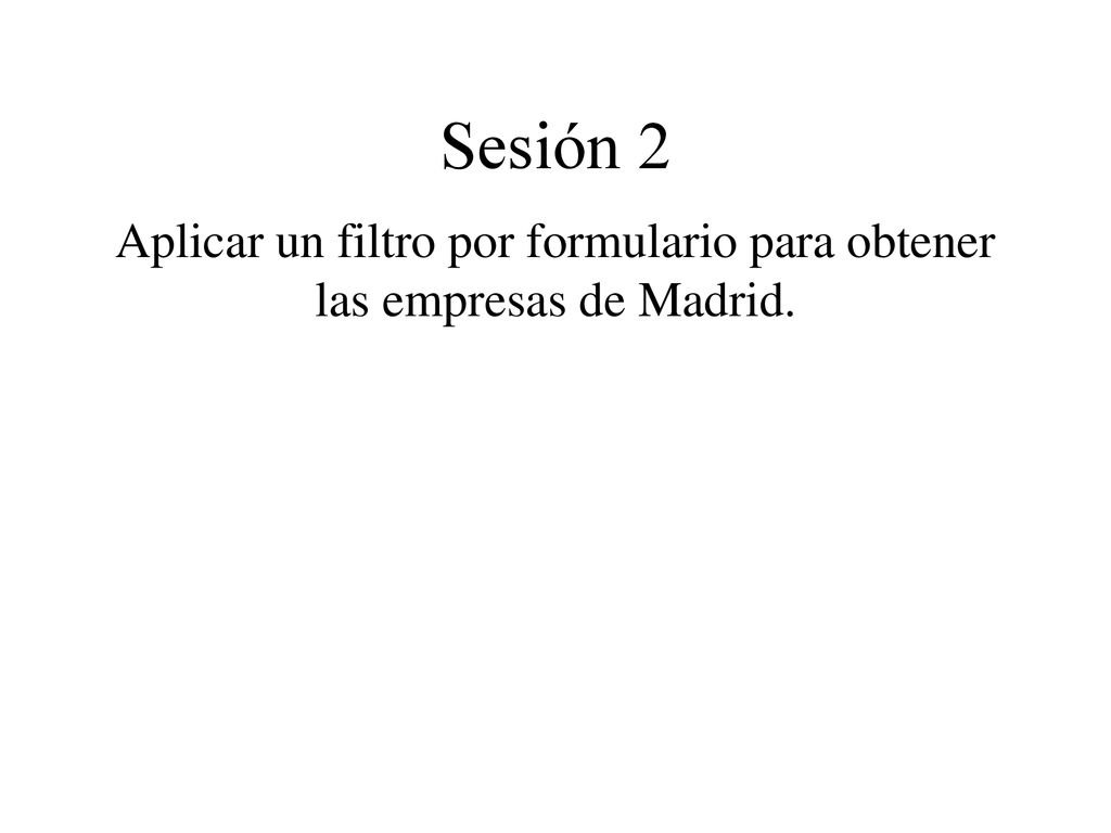 Aplicar un filtro por formulario para obtener las empresas de Madrid.