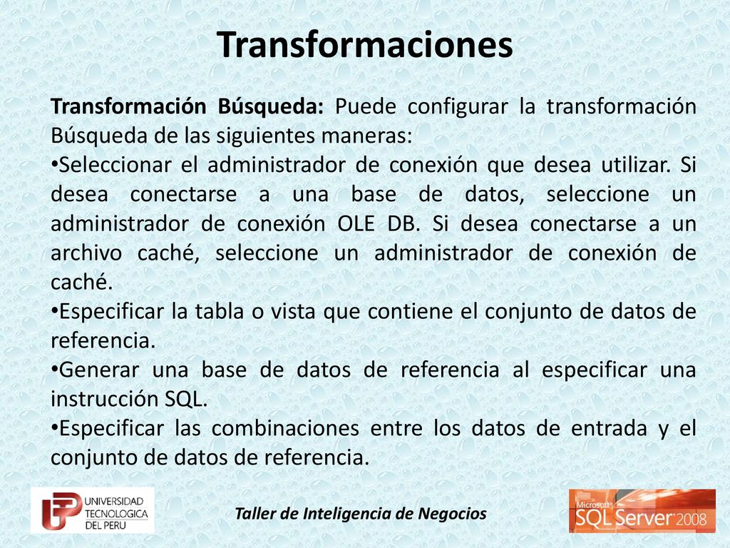 Transformaciones Transformación Búsqueda: Puede configurar la transformación Búsqueda de las siguientes maneras: