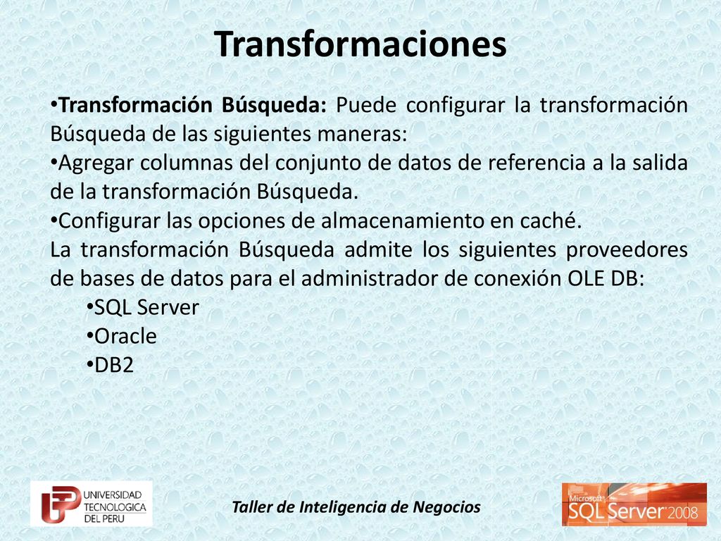 Transformaciones Transformación Búsqueda: Puede configurar la transformación Búsqueda de las siguientes maneras: