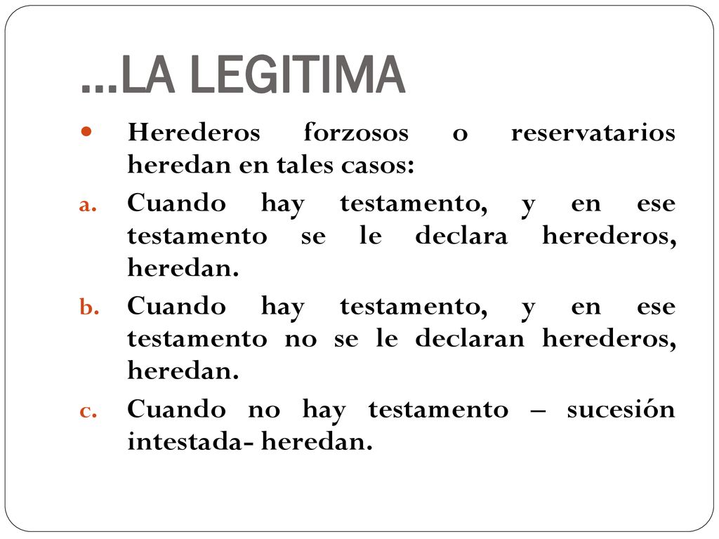 …LA LEGITIMA Herederos forzosos o reservatarios heredan en tales casos: