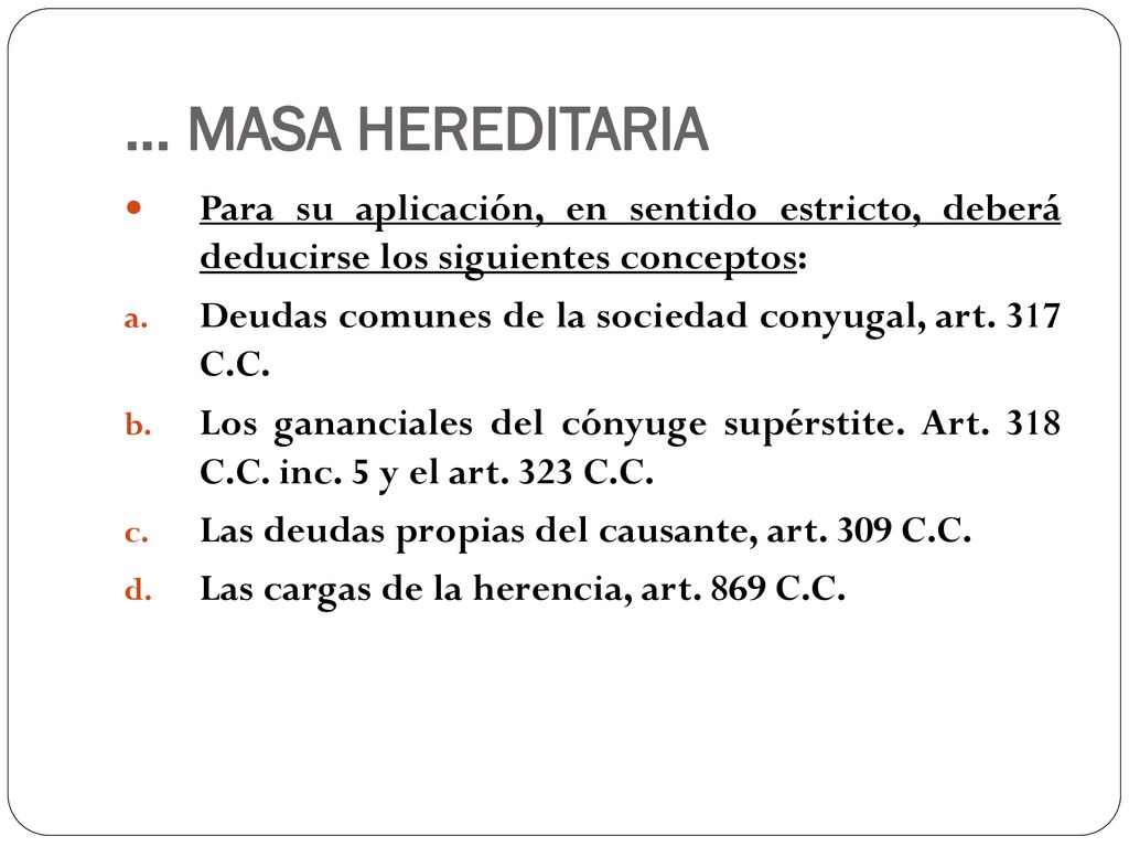 … MASA HEREDITARIA Para su aplicación, en sentido estricto, deberá deducirse los siguientes conceptos: