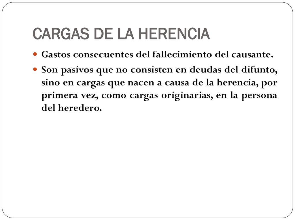 CARGAS DE LA HERENCIA Gastos consecuentes del fallecimiento del causante.