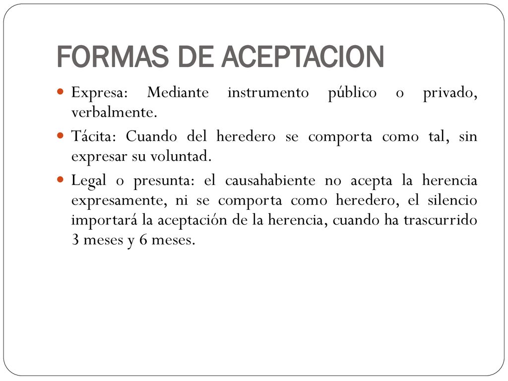 FORMAS DE ACEPTACION Expresa: Mediante instrumento público o privado, verbalmente.
