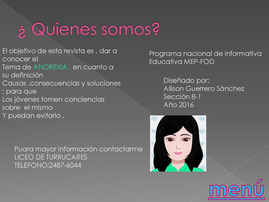 ¿ Quienes somos El objetivo de esta revista es , dar a conocer el. Tema de ANOREXIA , en cuanto a su definición.