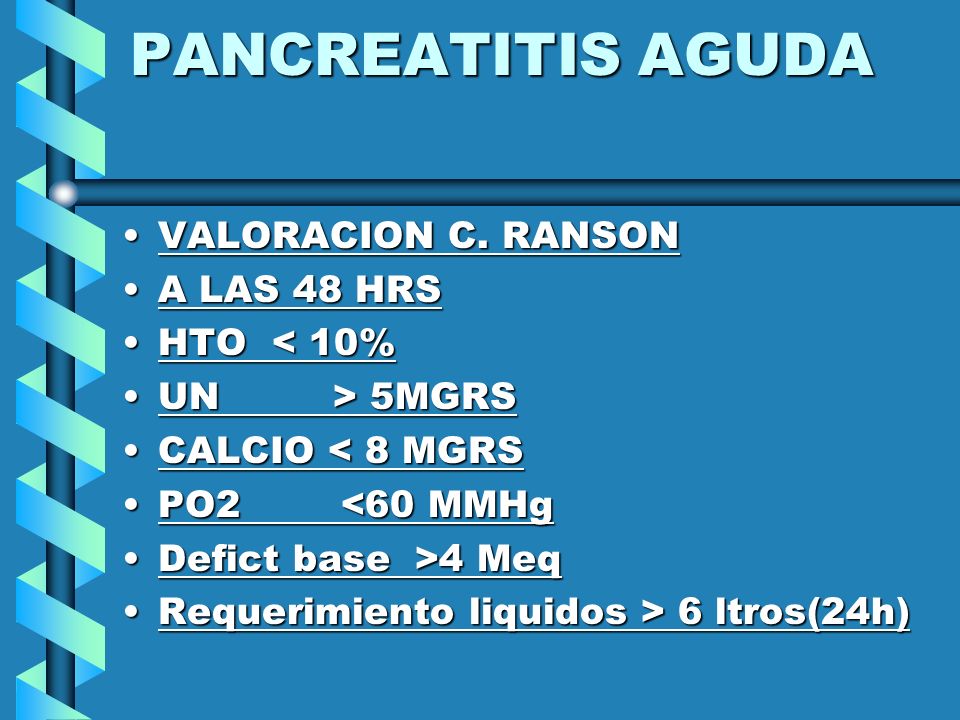 PANCREATITIS AGUDA VALORACION C. RANSON A LAS 48 HRS HTO < 10%