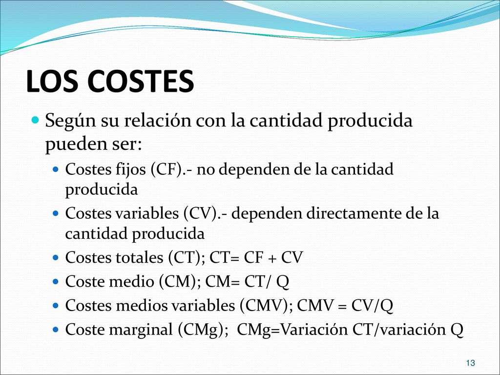 LOS COSTES Según su relación con la cantidad producida pueden ser: