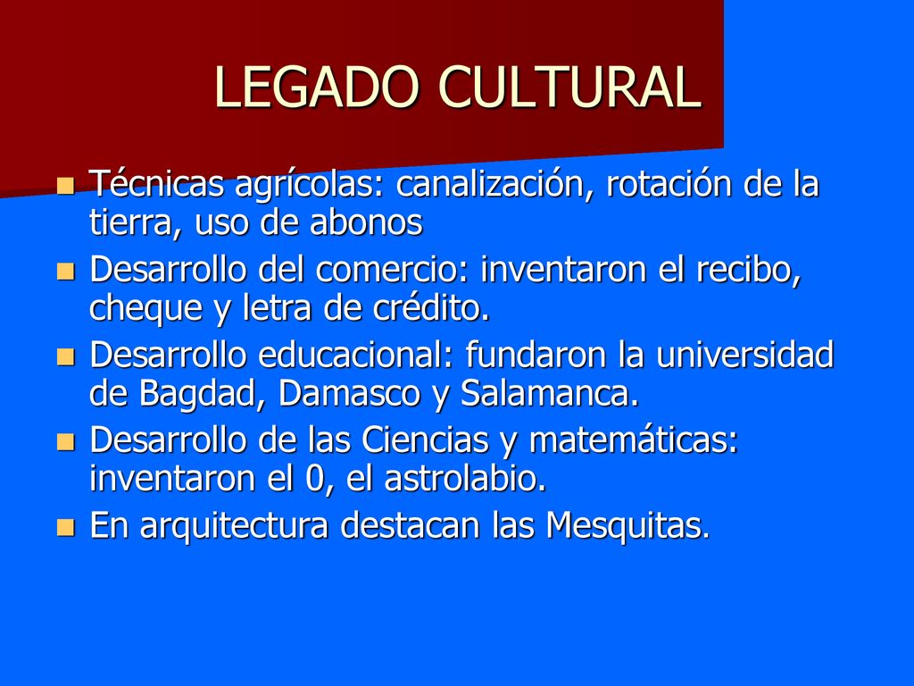 LEGADO CULTURAL Técnicas agrícolas: canalización, rotación de la tierra, uso de abonos.