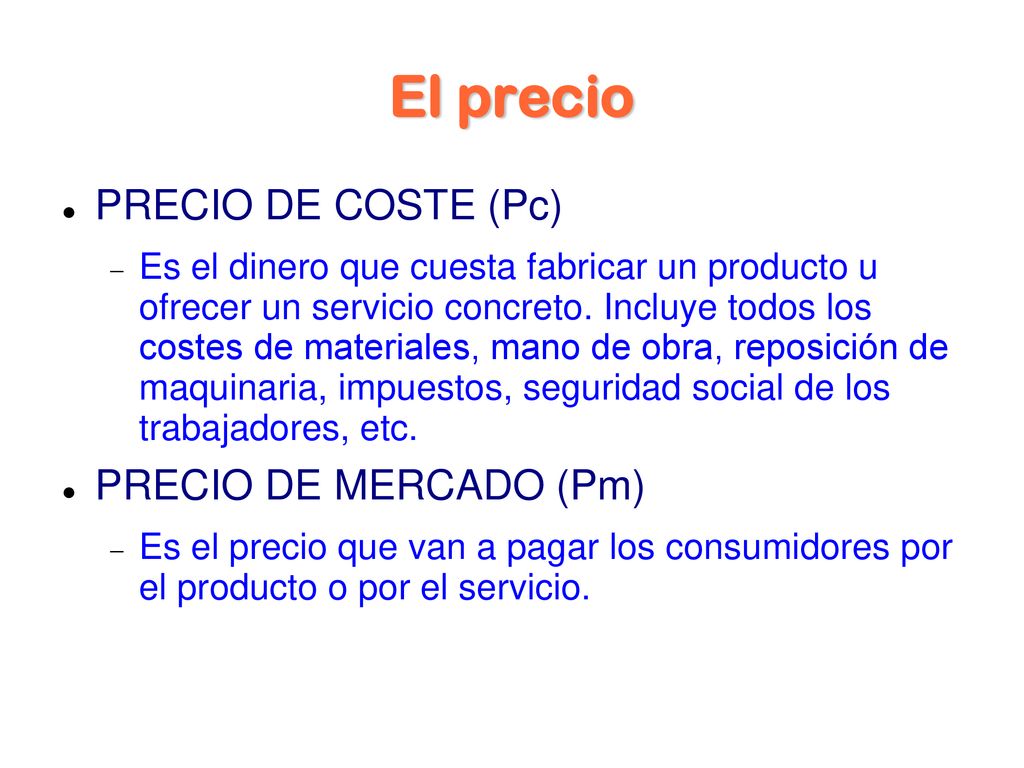 El precio PRECIO DE COSTE (Pc) PRECIO DE MERCADO (Pm)