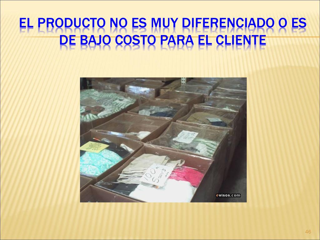 el producto no es muy diferenciado o es de bajo costo para el cliente