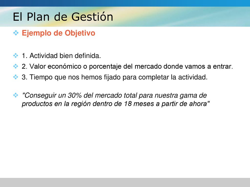 El Plan de Gestión Ejemplo de Objetivo 1. Actividad bien definida.