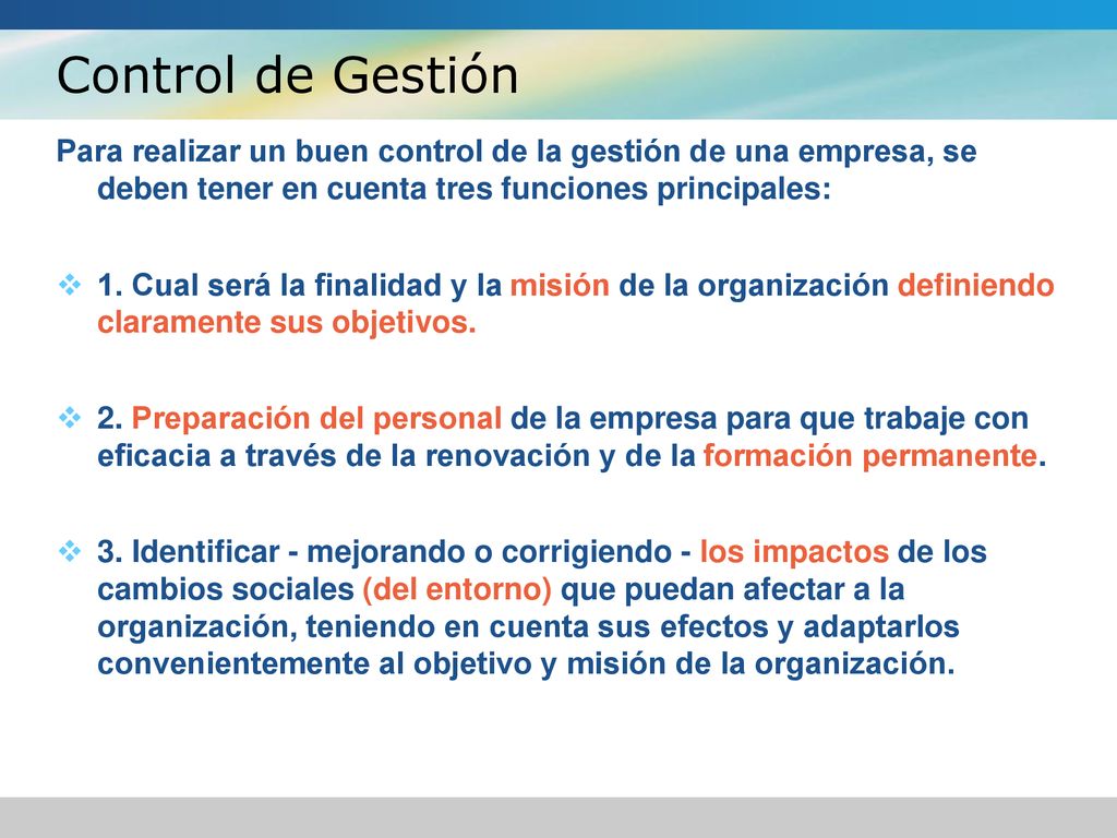 Control de Gestión Para realizar un buen control de la gestión de una empresa, se deben tener en cuenta tres funciones principales: