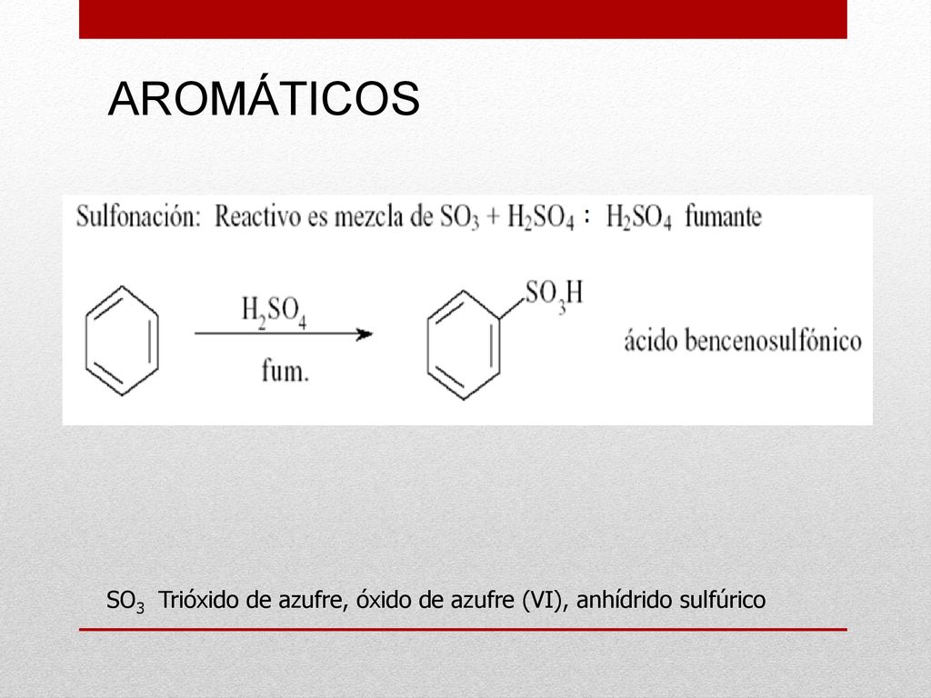 AROMÁTICOS SO3 Trióxido de azufre, óxido de azufre (VI), anhídrido sulfúrico