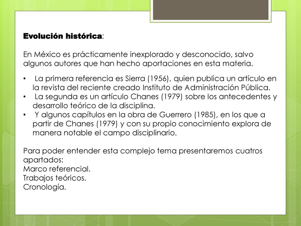Evolución histórica: En México es prácticamente inexplorado y desconocido, salvo algunos autores que han hecho aportaciones en esta materia.