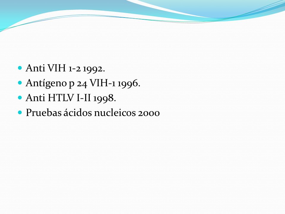 Anti VIH Antígeno p 24 VIH Anti HTLV I-II Pruebas ácidos nucleicos 2000