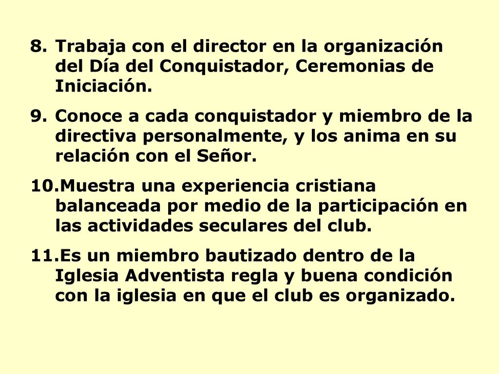 Trabaja con el director en la organización del Día del Conquistador, Ceremonias de Iniciación.