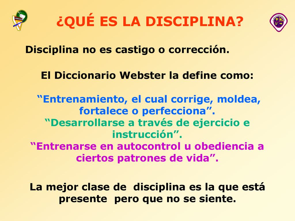 ¿QUÉ ES LA DISCIPLINA Disciplina no es castigo o corrección.