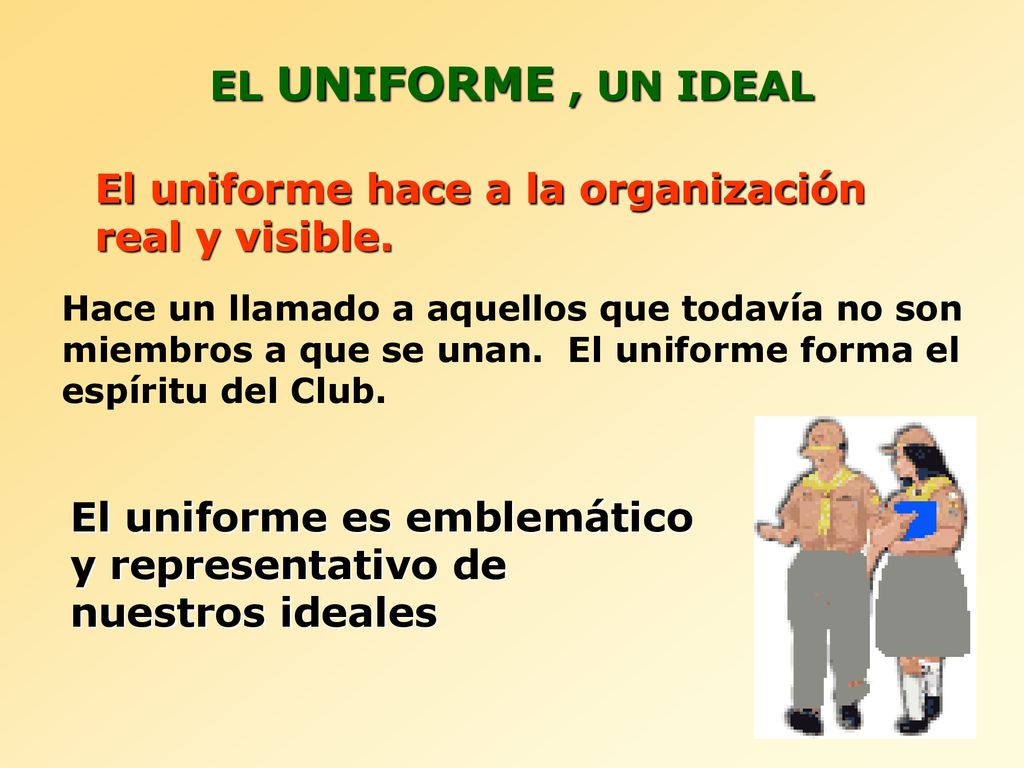 El uniforme hace a la organización real y visible.