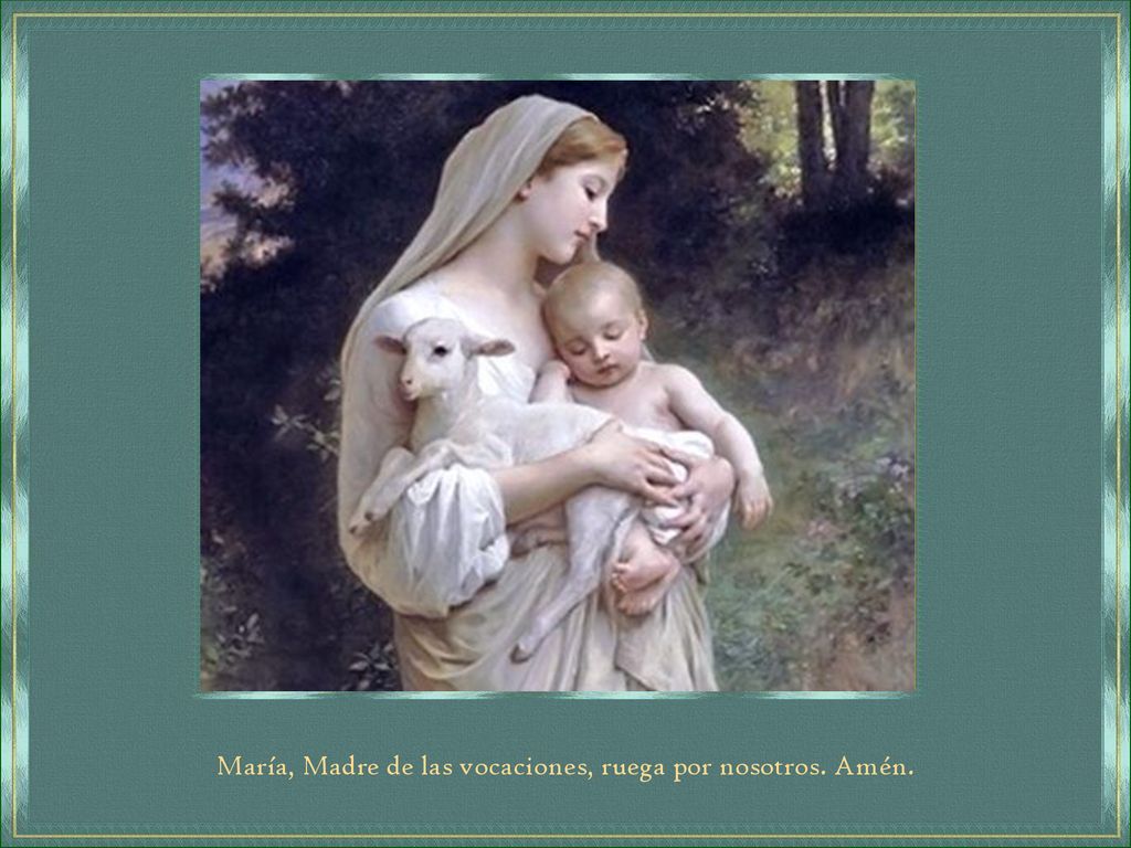 María, Madre de las vocaciones, ruega por nosotros. Amén.