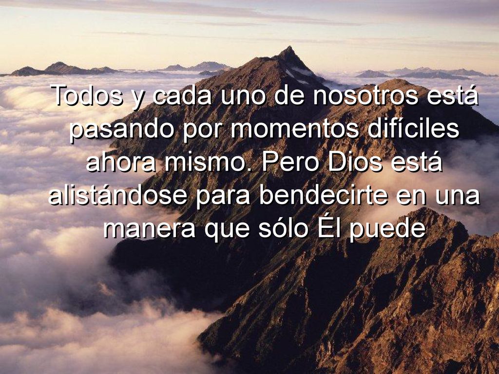 Todos y cada uno de nosotros está pasando por momentos difíciles ahora mismo.