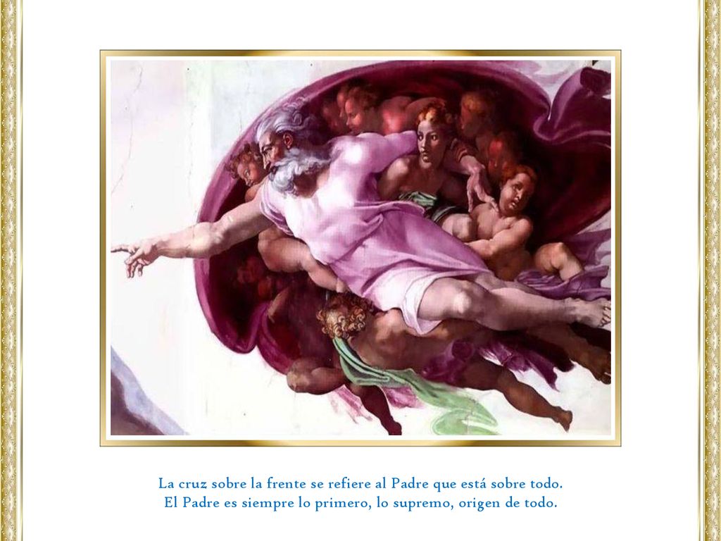 La cruz sobre la frente se refiere al Padre que está sobre todo.