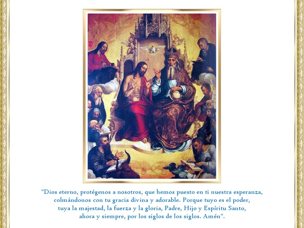 tuya la majestad, la fuerza y la gloria, Padre, Hijo y Espíritu Santo,