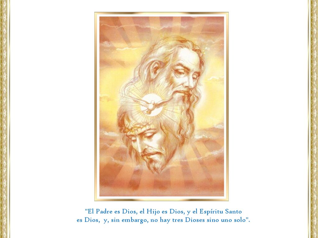 El Padre es Dios, el Hijo es Dios, y el Espíritu Santo
