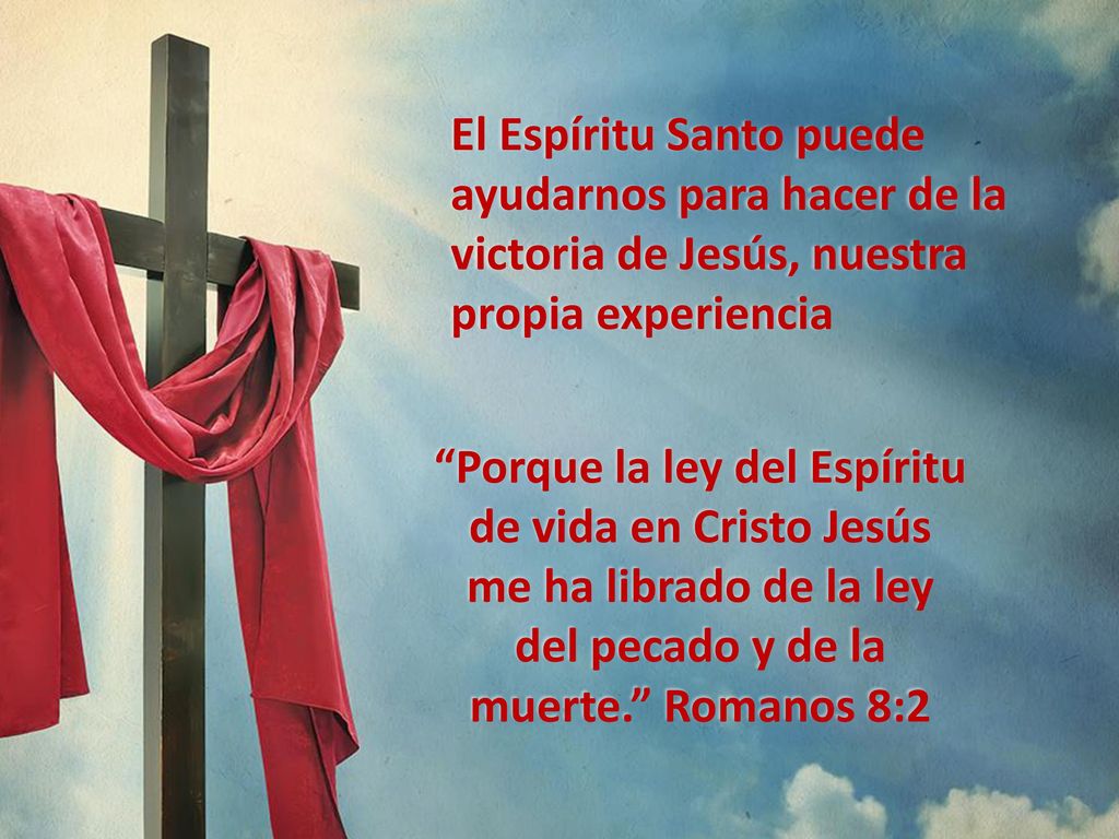 El Espíritu Santo puede ayudarnos para hacer de la victoria de Jesús, nuestra propia experiencia