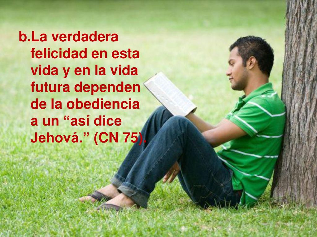 La verdadera felicidad en esta vida y en la vida futura dependen de la obediencia a un así dice Jehová. (CN 75).