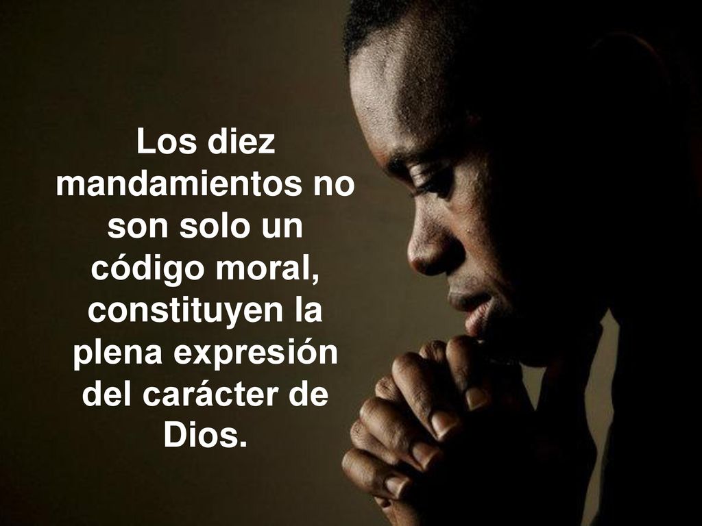 Los diez mandamientos no son solo un código moral, constituyen la plena expresión del carácter de Dios.
