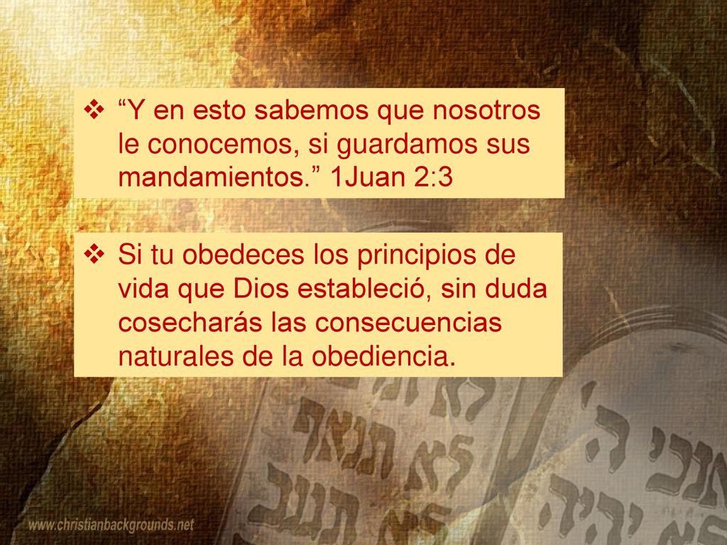 Y en esto sabemos que nosotros le conocemos, si guardamos sus mandamientos. 1Juan 2:3