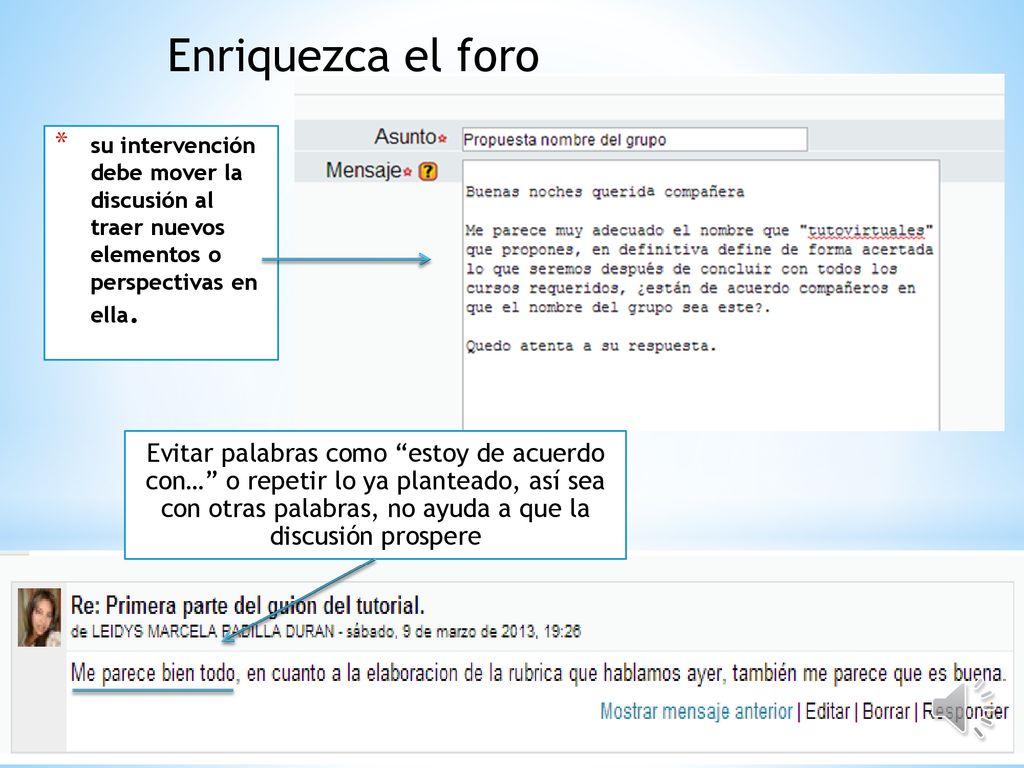 Enriquezca el foro su intervención debe mover la discusión al traer nuevos elementos o perspectivas en ella.
