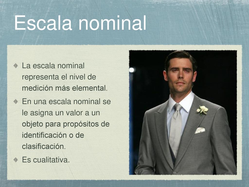 Escala nominal La escala nominal representa el nivel de medición más elemental.