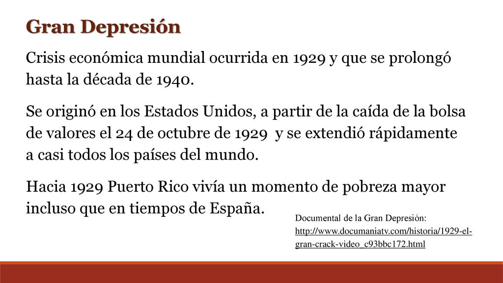 Gran Depresión Crisis económica mundial ocurrida en 1929 y que se prolongó hasta la década de