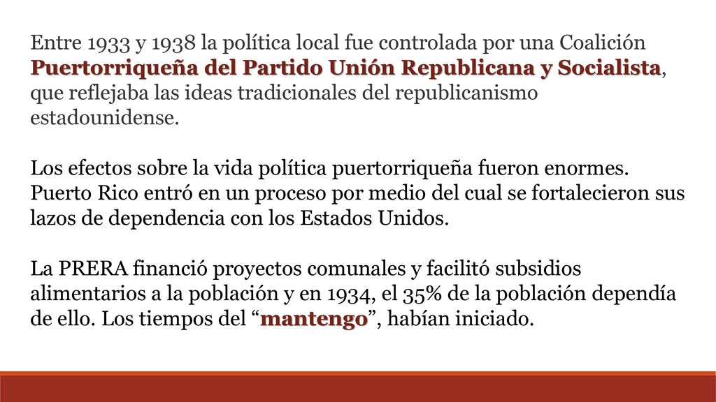 Entre 1933 y 1938 la política local fue controlada por una Coalición Puertorriqueña del Partido Unión Republicana y Socialista, que reflejaba las ideas tradicionales del republicanismo estadounidense.