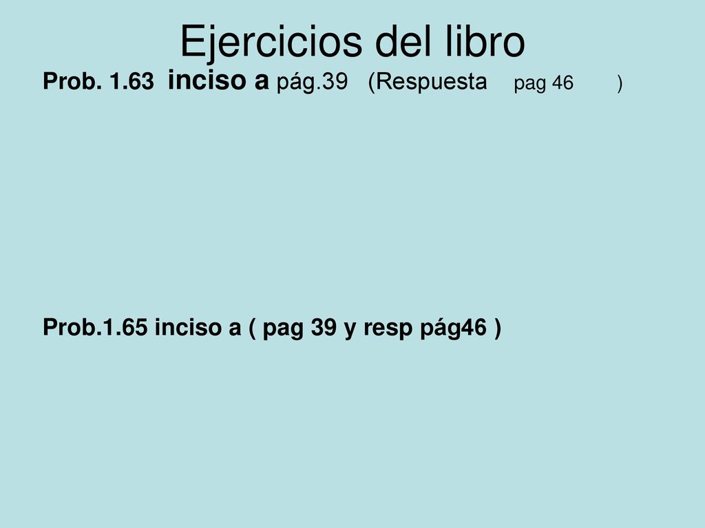 Ejercicios del libro Prob inciso a pág.39 (Respuesta pag 46 )