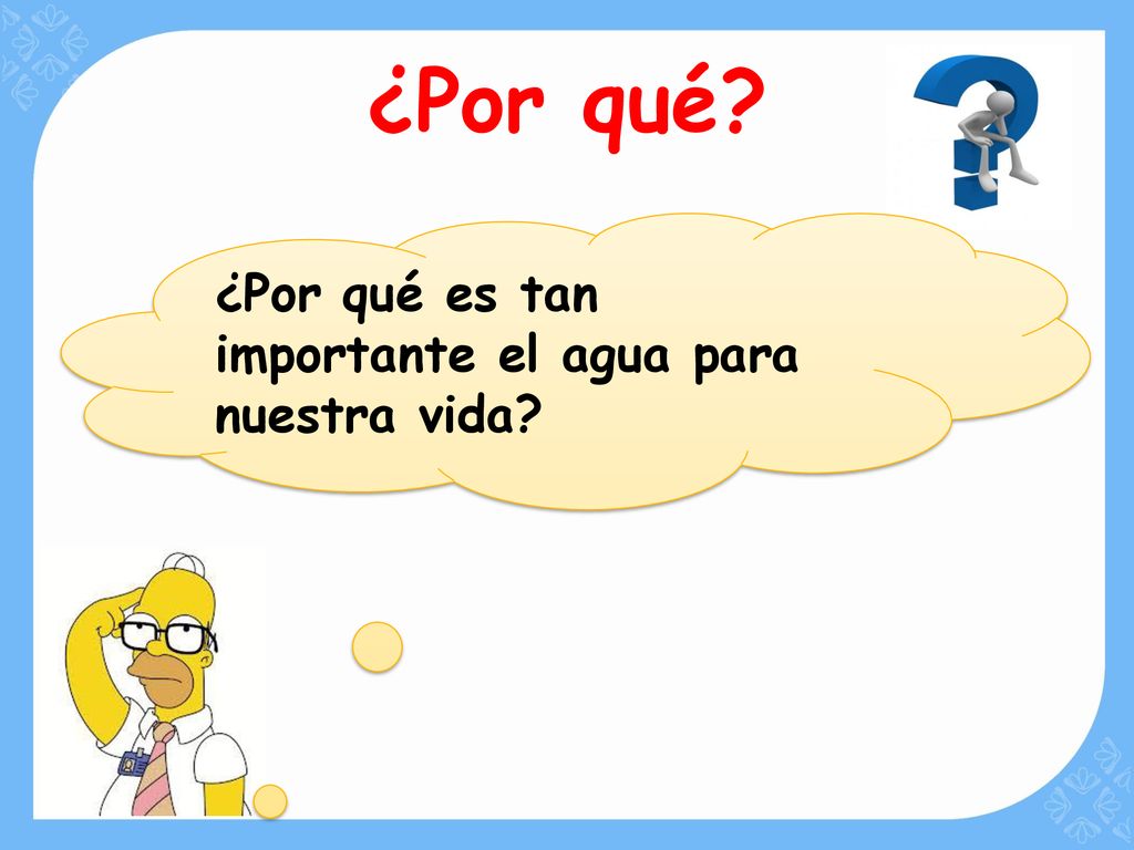 ¿Por qué ¿Por qué es tan importante el agua para nuestra vida