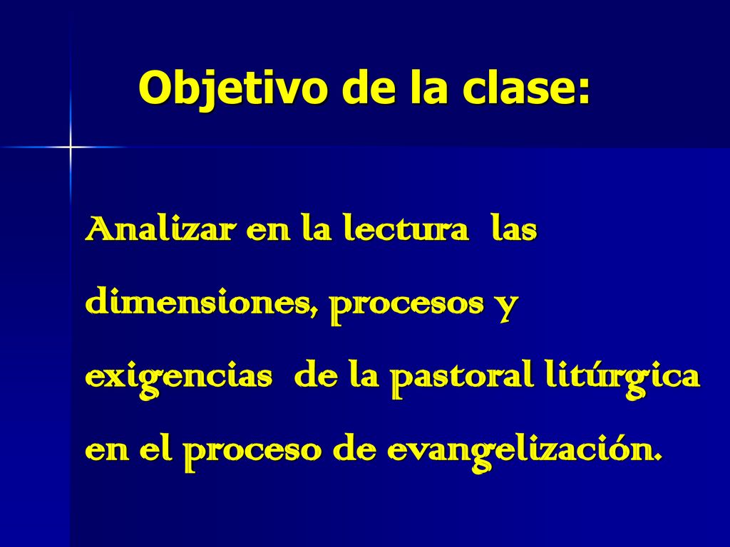 Objetivo de la clase: Analizar en la lectura las dimensiones, procesos y exigencias de la pastoral litúrgica en el proceso de evangelización.