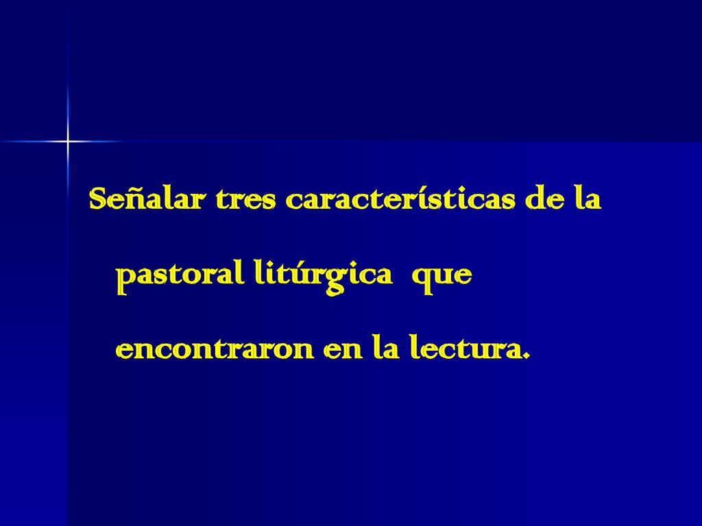 Señalar tres características de la pastoral litúrgica que encontraron en la lectura.